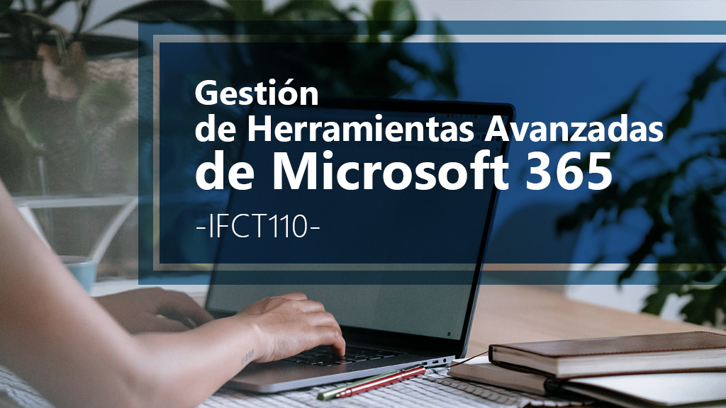 Curso de Gestión de herramientas avanzadas de Microsoft 365